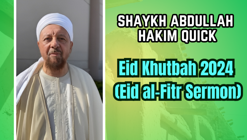 Eid Khutbah 2024 by Shakyh Abdullah Hakim Quick